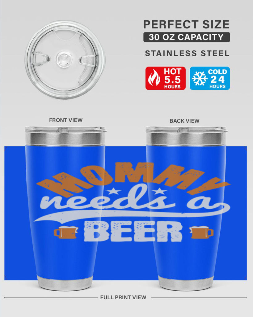 mommy needs a beer 60#- beer- Tumbler