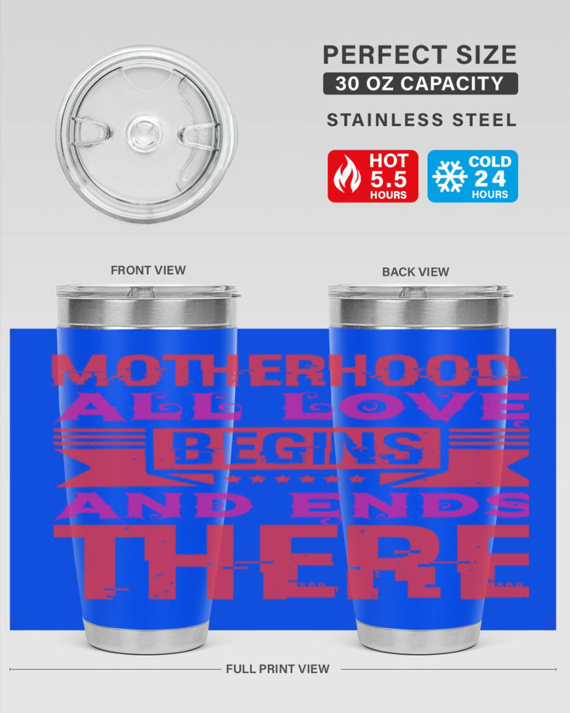 motherhood all love begins and ends there 42#- mothers day- Tumbler