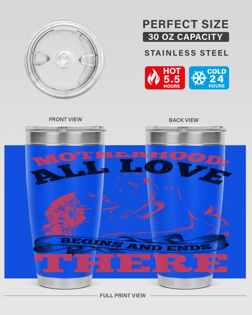 motherhood all love begins and ends there 44#- mothers day- Tumbler