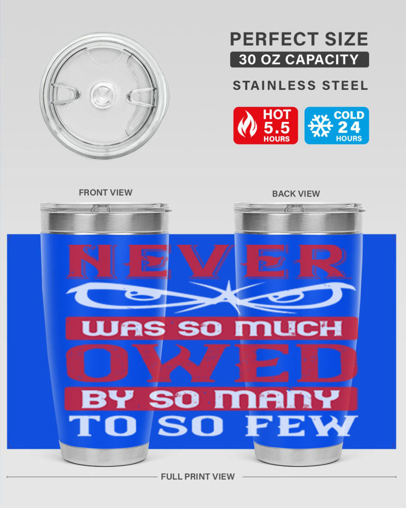 never was so much owed by so many to so few 41#- Veterns Day- Tumbler