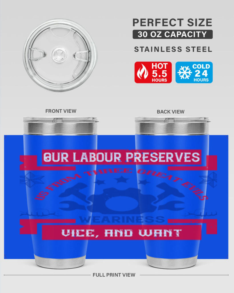 our labour preserves us from three great evils — weariness vice and want 2#- labor day- Tumbler