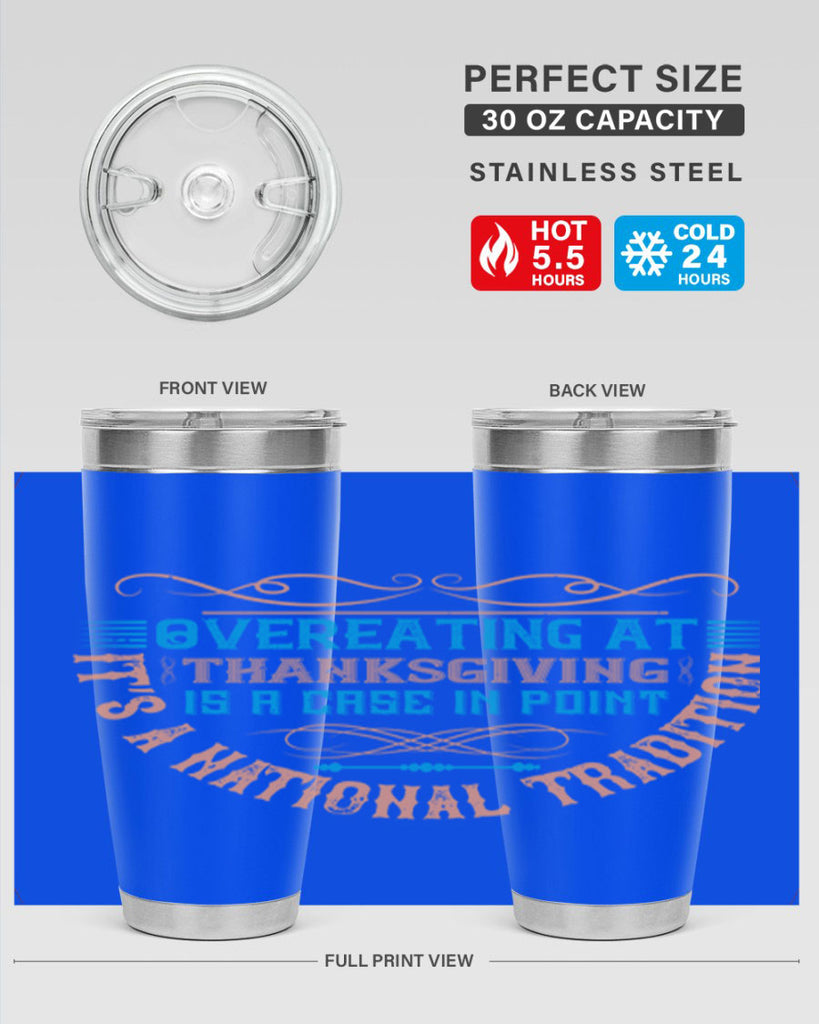 overeating at thanksgiving is a case in point it’s a national tradition 18#- thanksgiving- Tumbler