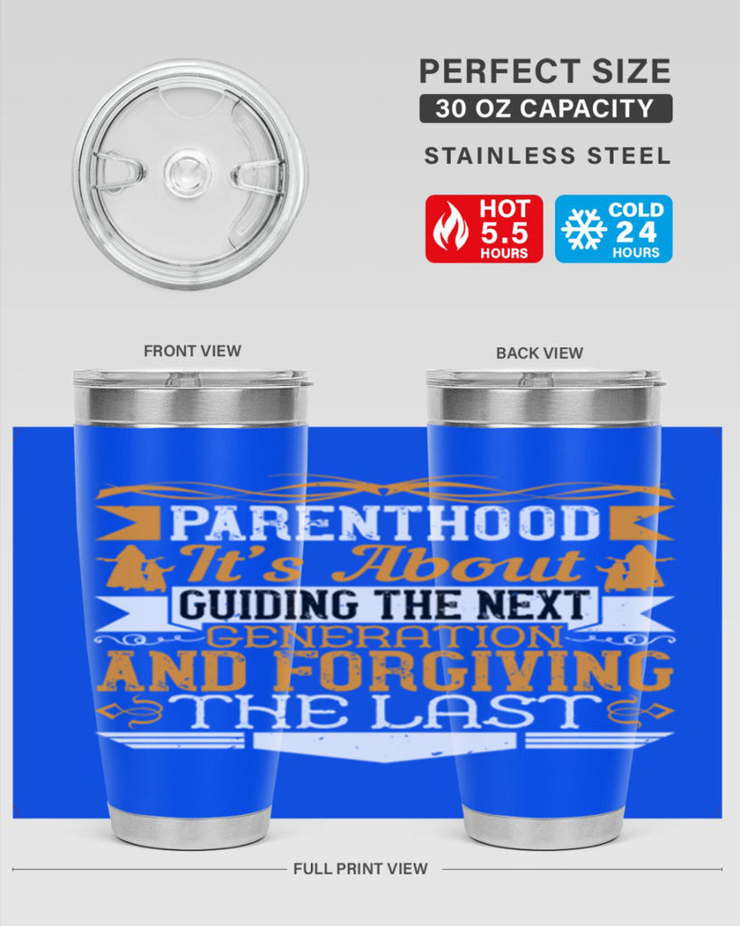 parenthood…it’s about guiding the next generation and forgiving the last 30#- Parents Day- Tumbler