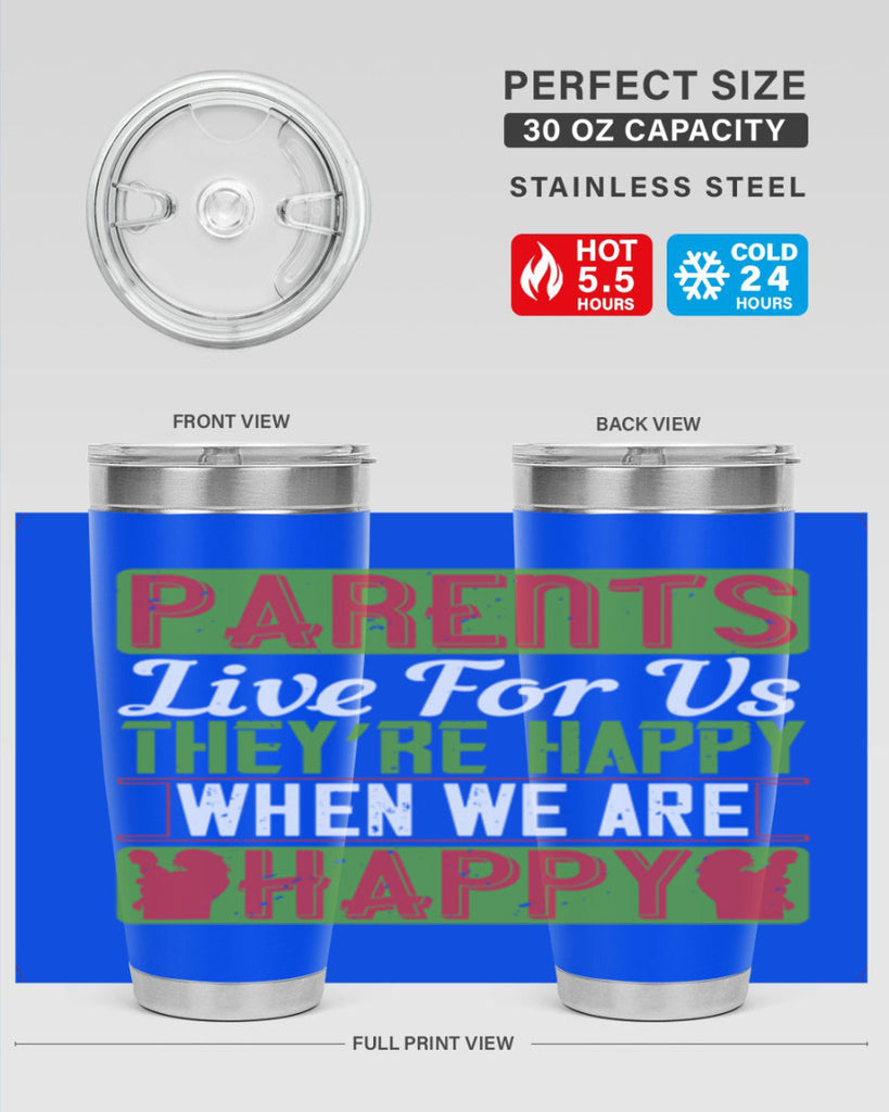 parents live for us they’re happy when we are happy 25#- Parents Day- Tumbler