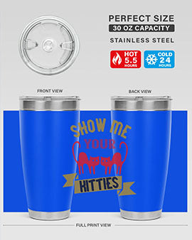show me your kitties Style 115#- cat- Tumbler