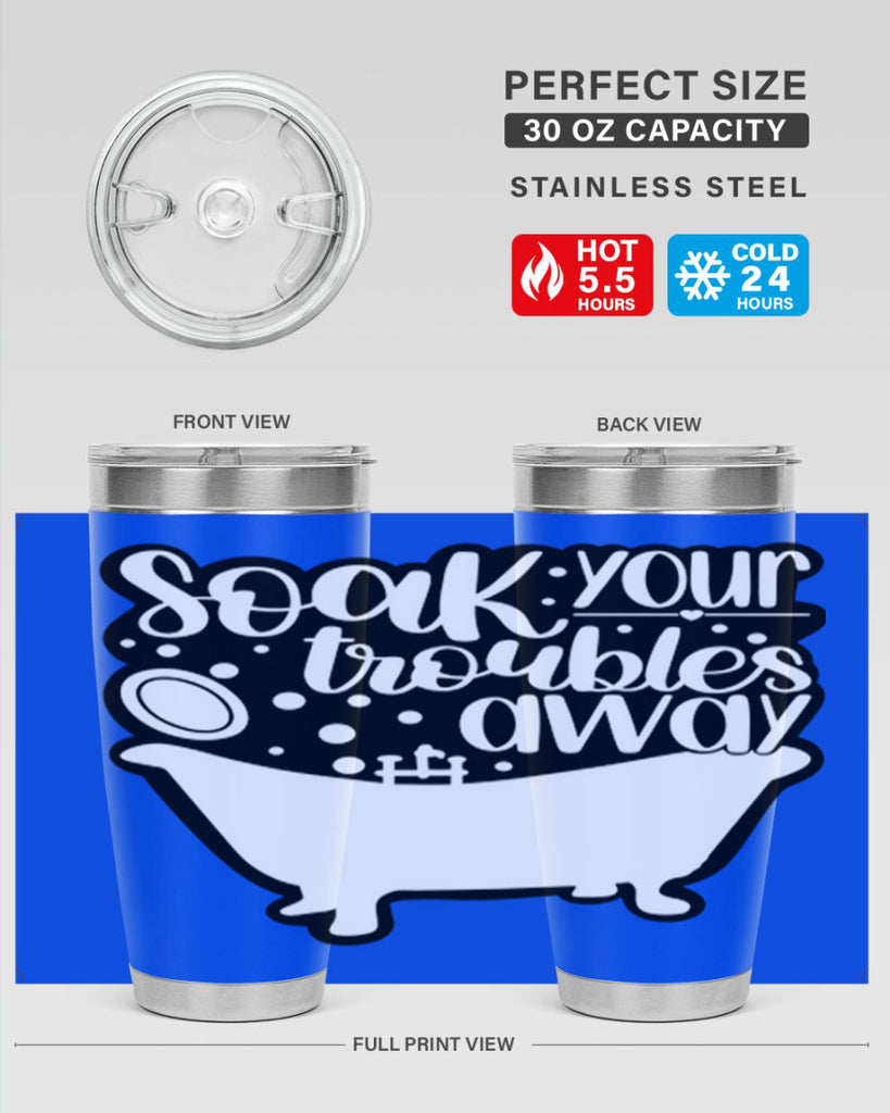 soak your troubles away 17#- bathroom- Tumbler