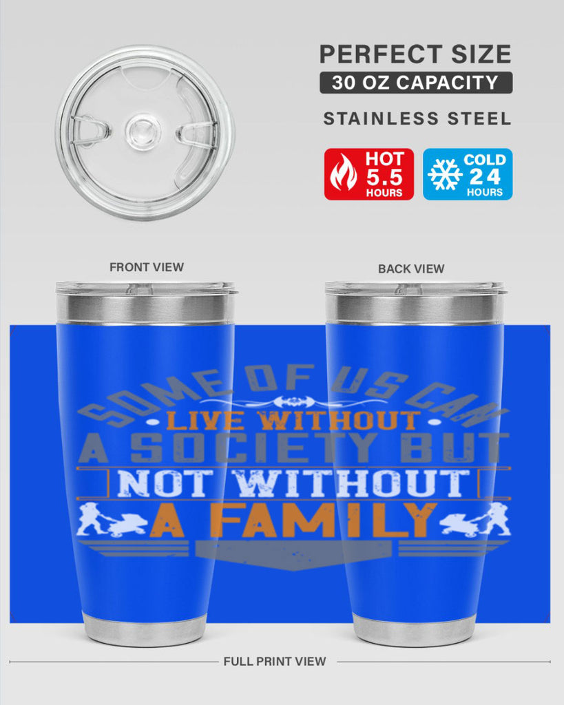 some of us can live without a society but not without a family 22#- Parents Day- Tumbler