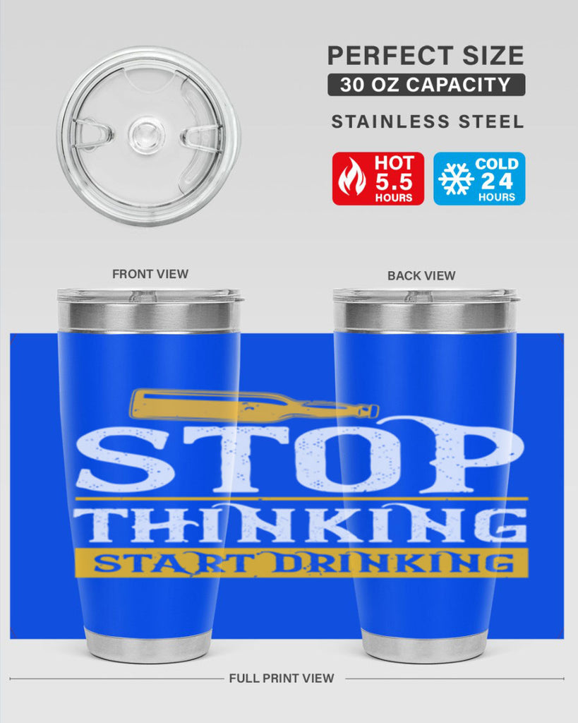 stop thinking start drinking 11#- beer- Tumbler