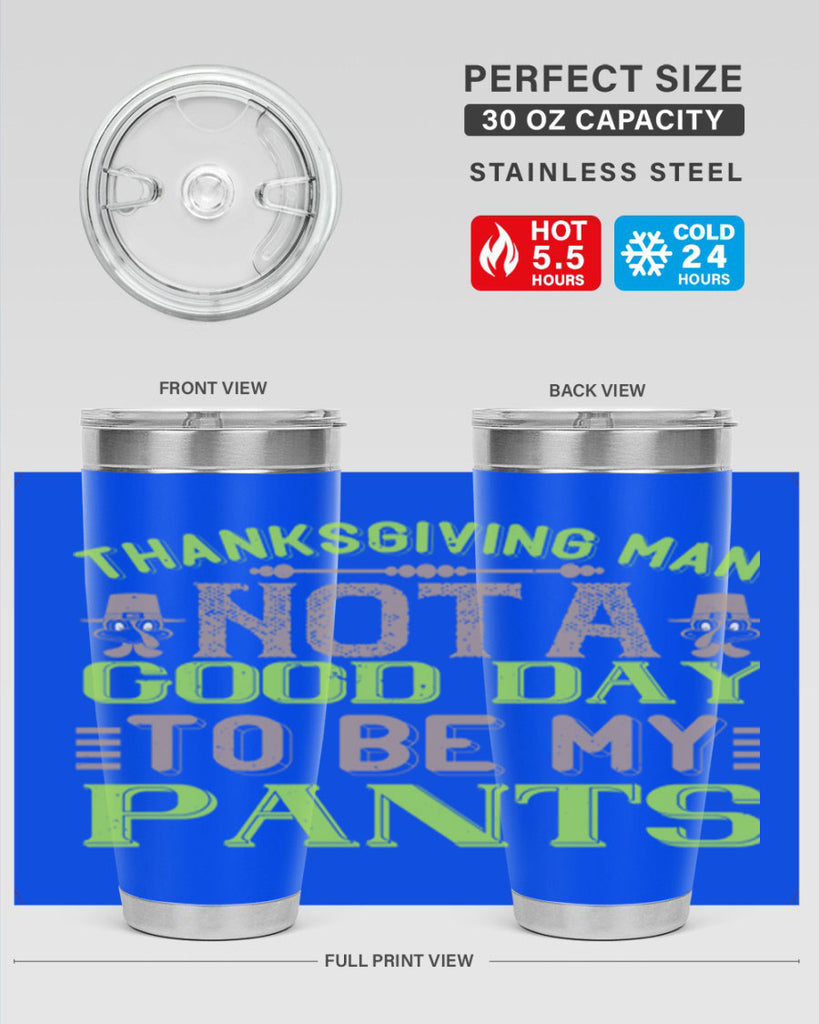 thanksgiving man not a good day to be my pants 7#- thanksgiving- Tumbler