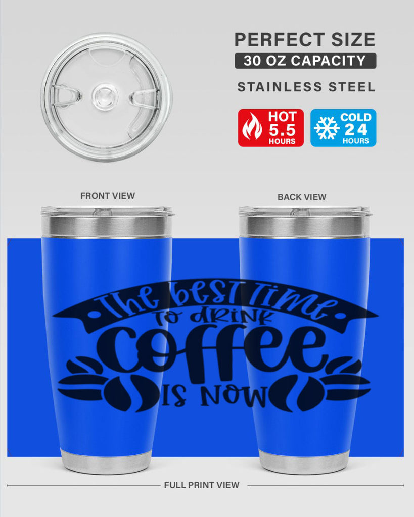 the best time to drink coffee is now 23#- coffee- Tumbler