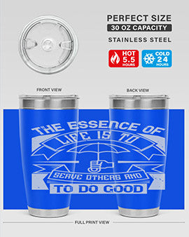 the essence of life is To serve others and to do good Style 24#- volunteer- Tumbler