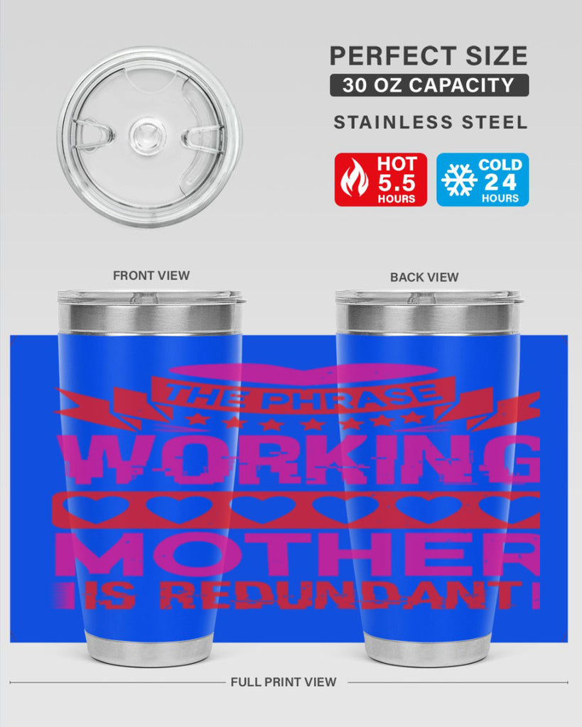 the phrase working mother is redundant 22#- mothers day- Tumbler