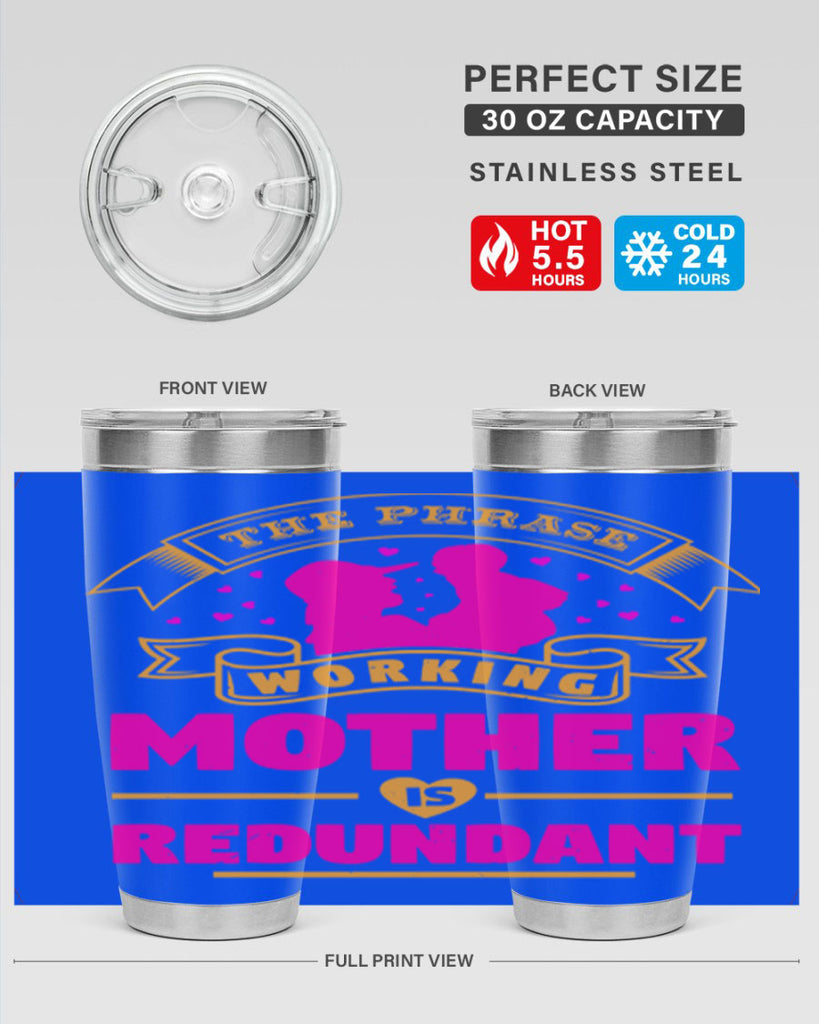 the phrase working mother is redundant 24#- mothers day- Tumbler