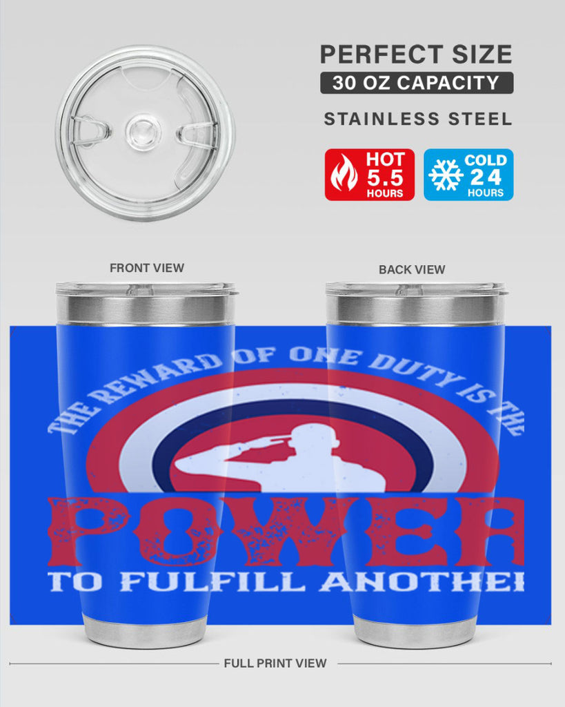 the reward of one duty is the power to fulfill another 26#- Veterns Day- Tumbler