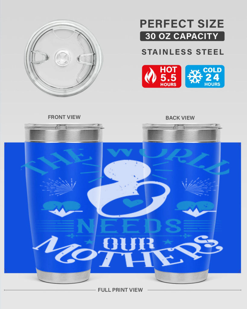 the world needs our mothers 29#- mothers day- Tumbler