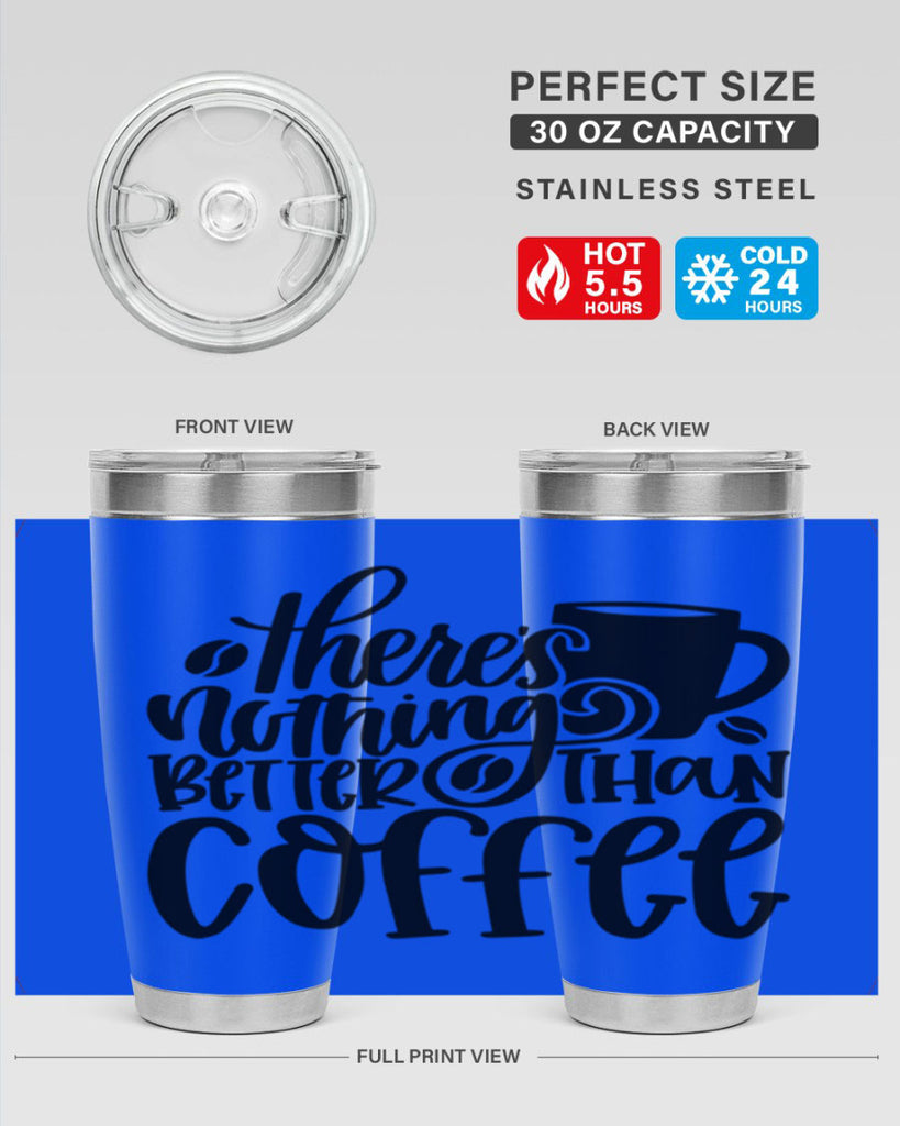 theres nothing better than coffee 19#- coffee- Tumbler