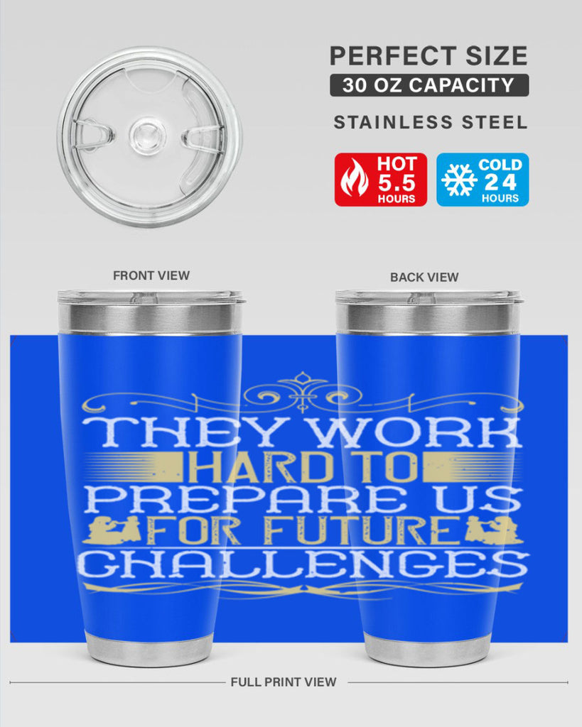 they work hard to prepare us for future challenges 14#- Parents Day- Tumbler