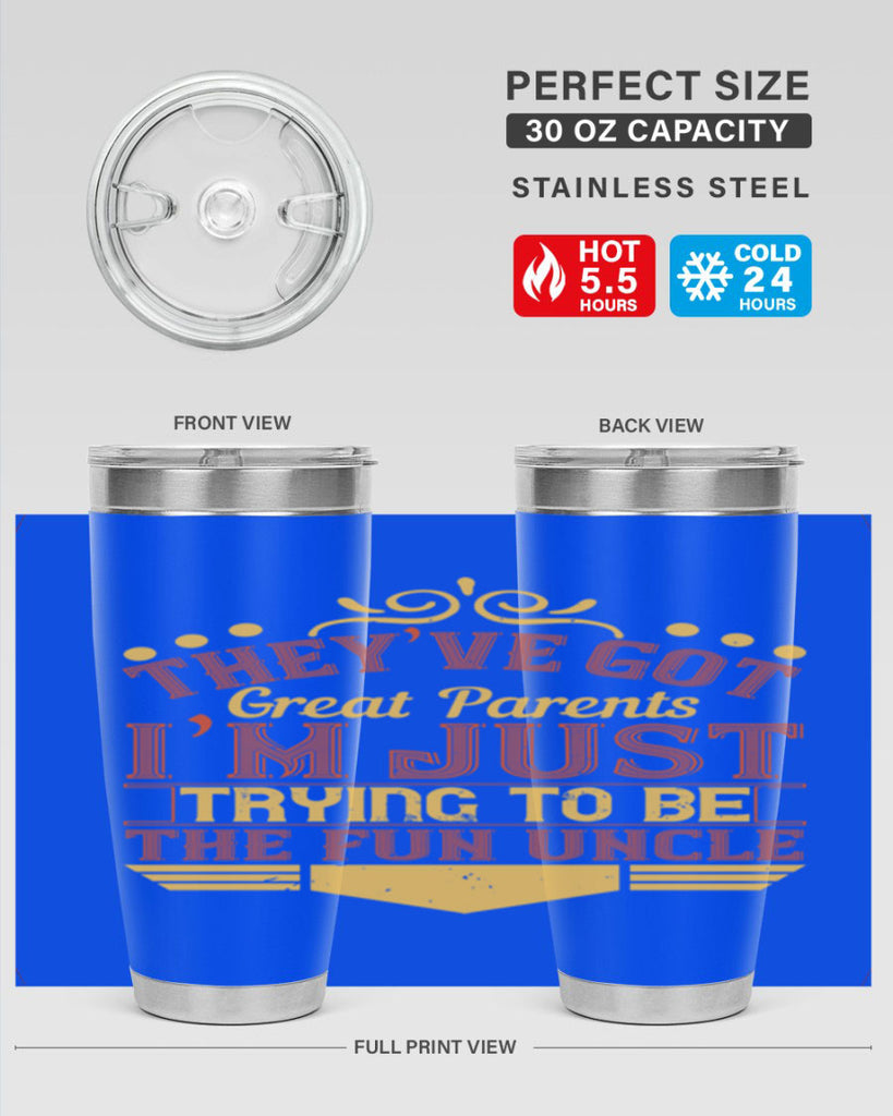 they’ve got great parents i’m just trying to be the fun uncle 12#- Parents Day- Tumbler