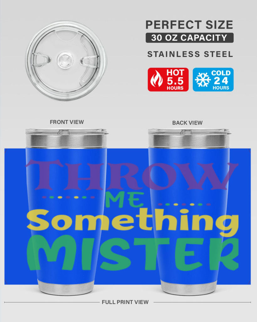 throw me something mister 73#- mardi gras- Tumbler