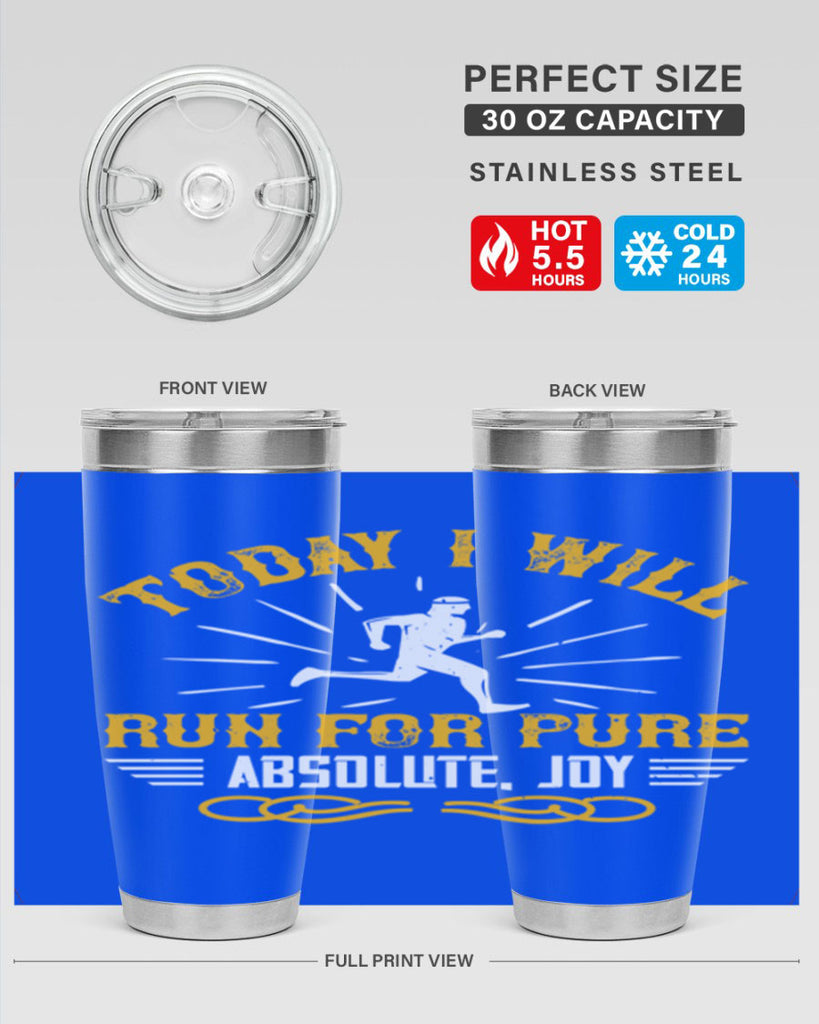 today i will run for pure absolute joy 5#- running- Tumbler