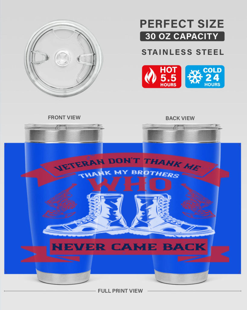 veteran dont thank me thank my brothes who never back 10#- Veterns Day- Tumbler