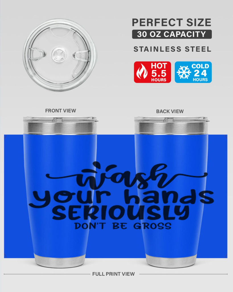 wash your hands seriously dont be gross 53#- bathroom- Tumbler