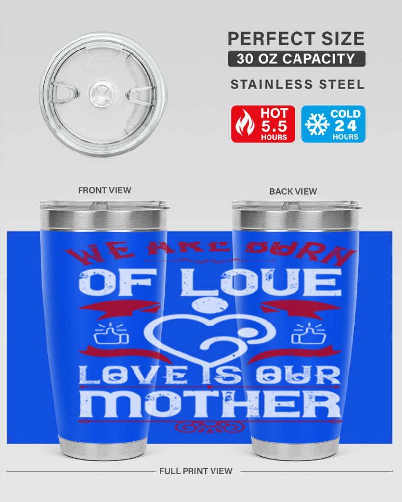 we are born of love 17#- mothers day- Tumbler