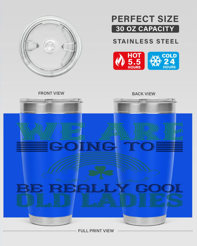 we are going to be really cool old ladies Style 7#- St Patricks Day- Tumbler