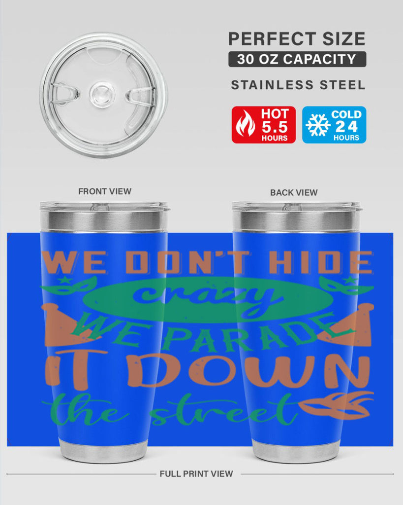 we dont hide crazy we parade it down the street 32#- mardi gras- Tumbler