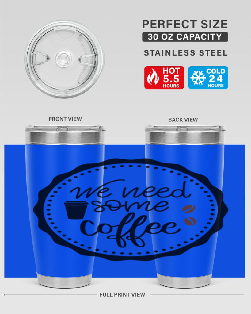 we need some coffee 7#- coffee- Tumbler