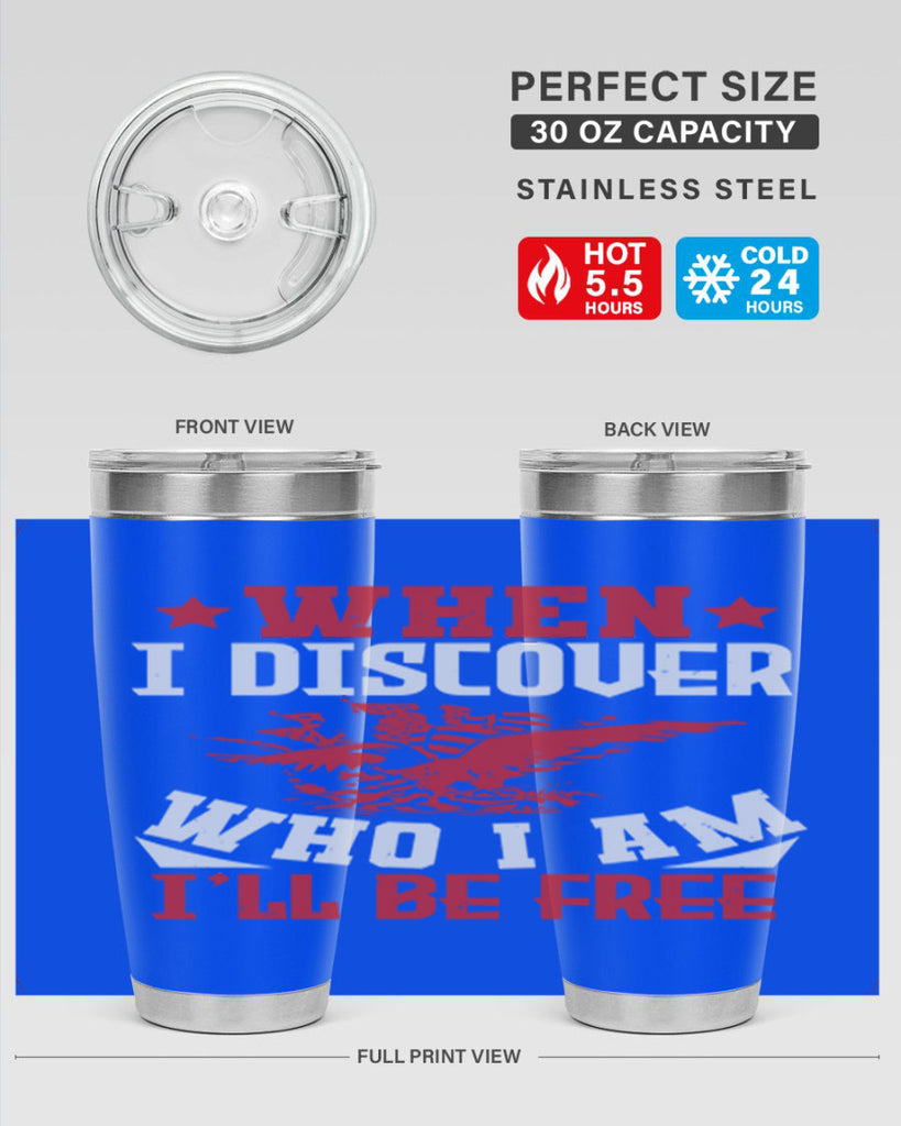 when i discover who i am Style 57#- Fourt Of July- Tumbler