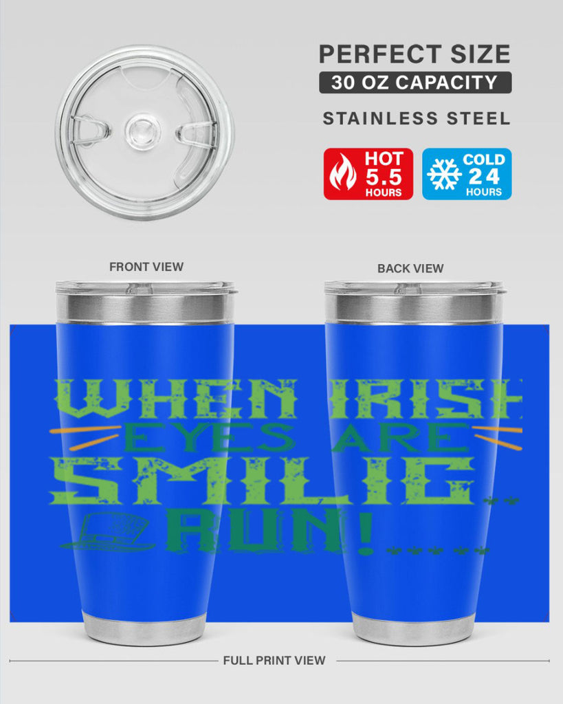 when irish eyes are smilig run Style 6#- St Patricks Day- Tumbler