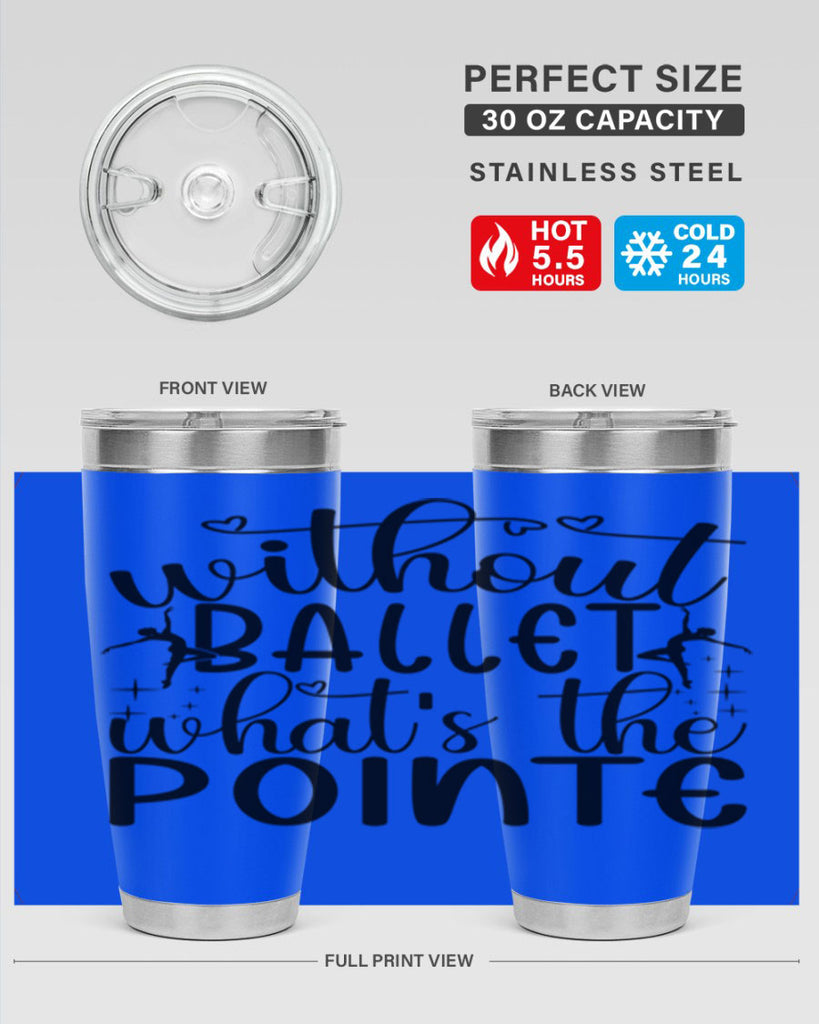 without ballet wahts the pointe95#- ballet- Tumbler