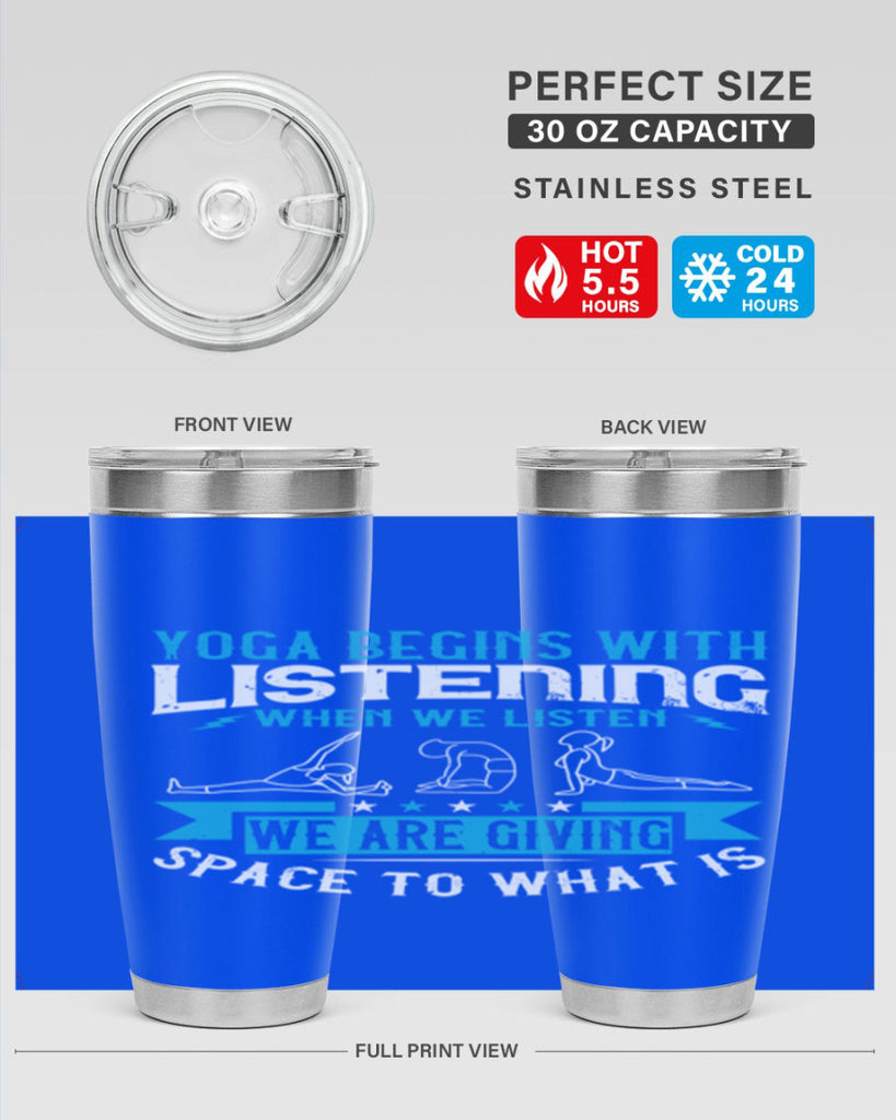 yoga begins with listening when we listen we are giving space to what is 36#- yoga- Tumbler