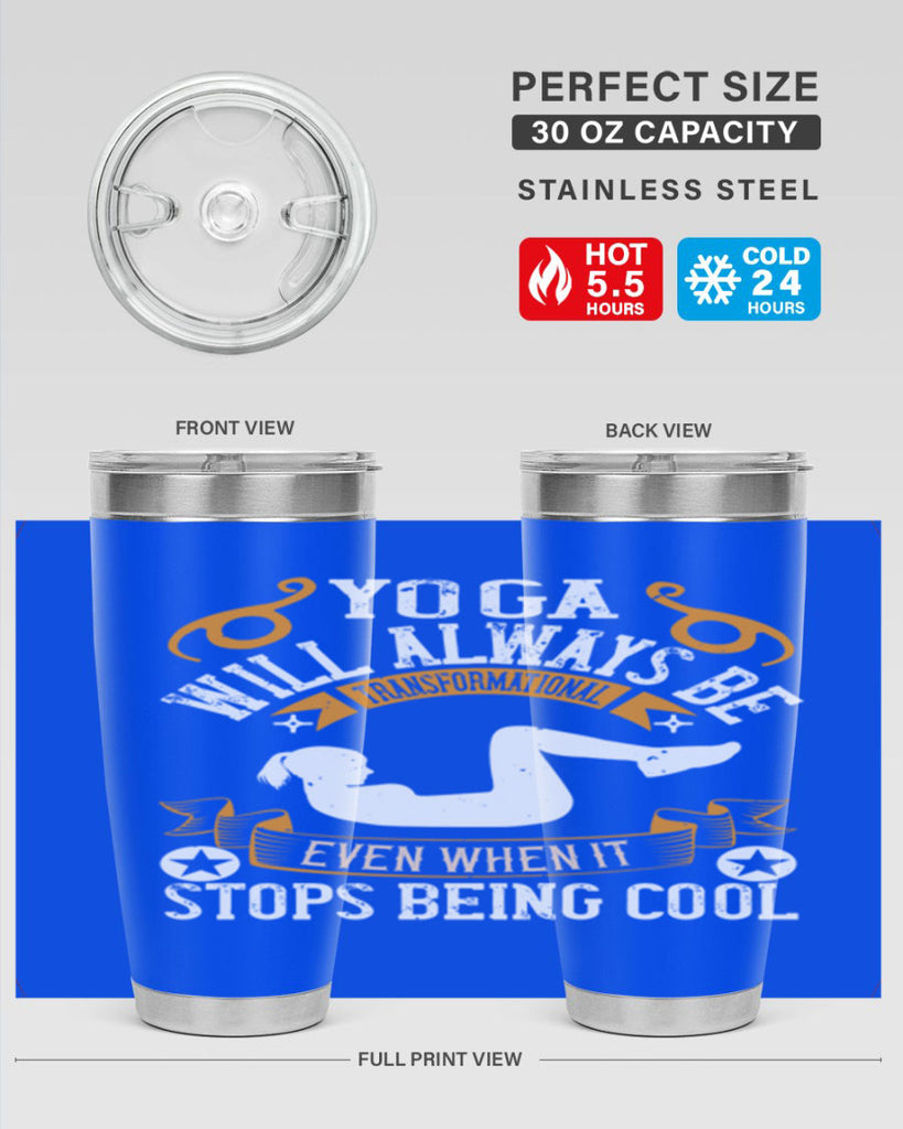yoga will always be transformational even when it stops being cool 4#- yoga- Tumbler