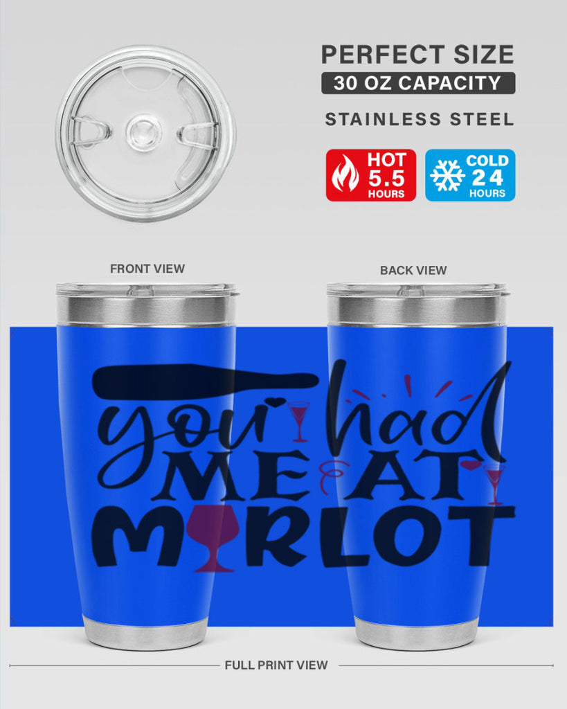 you had me at merlot 139#- wine- Tumbler
