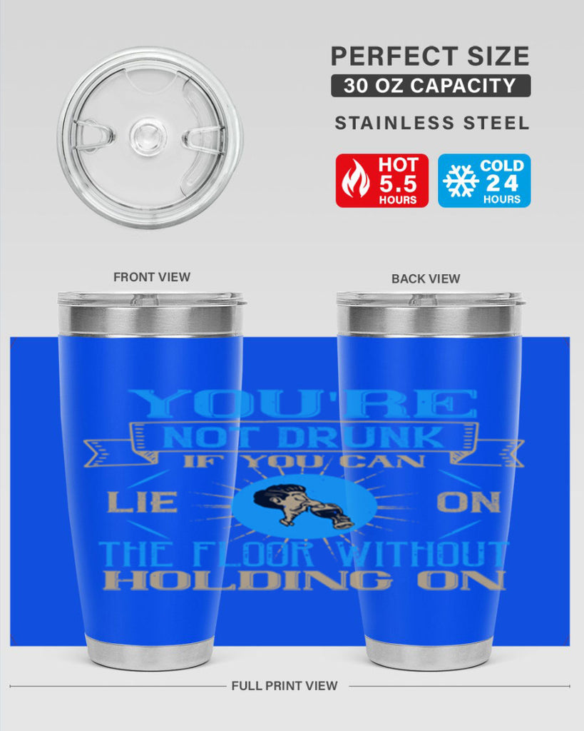 youre not drunk if you can lie on the floor without holding on 13#- drinking- Tumbler