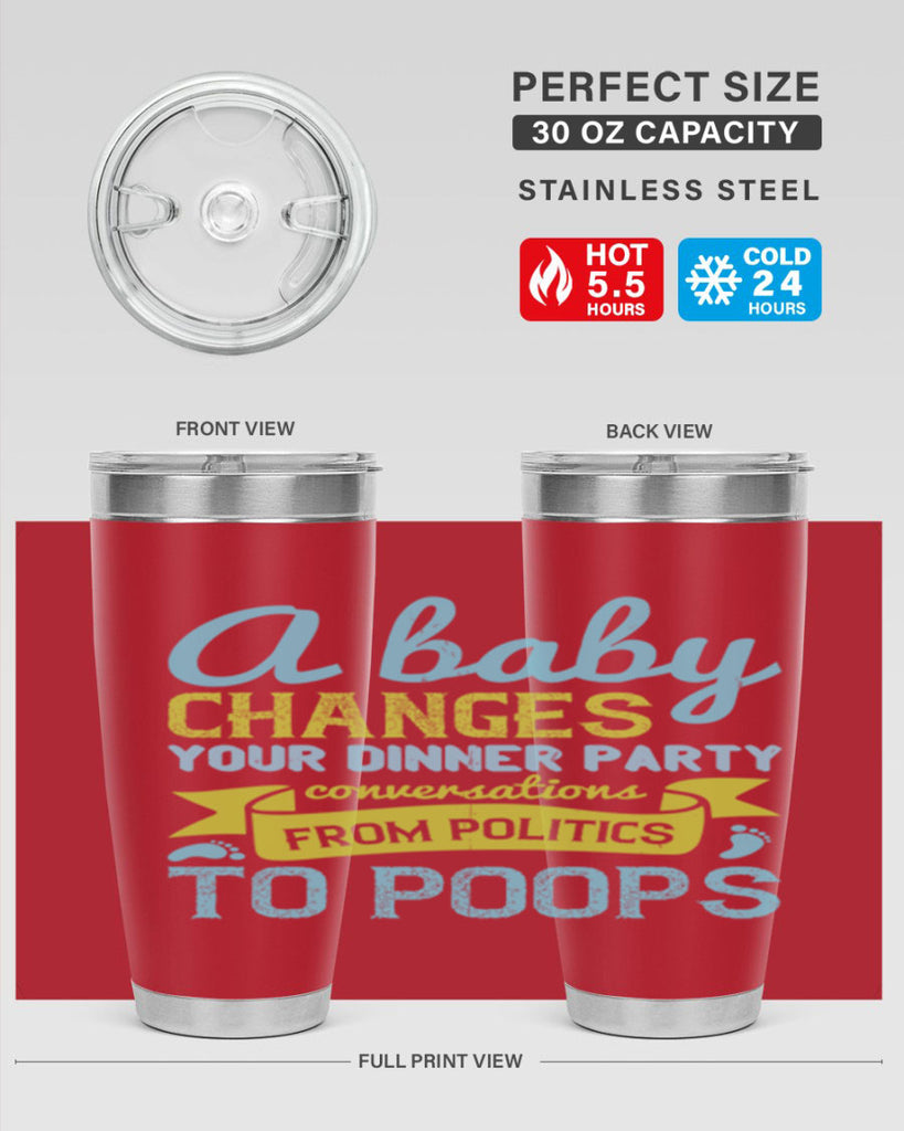 A baby changes your dinner party conversations from politics to poops Style 149#- baby- tumbler