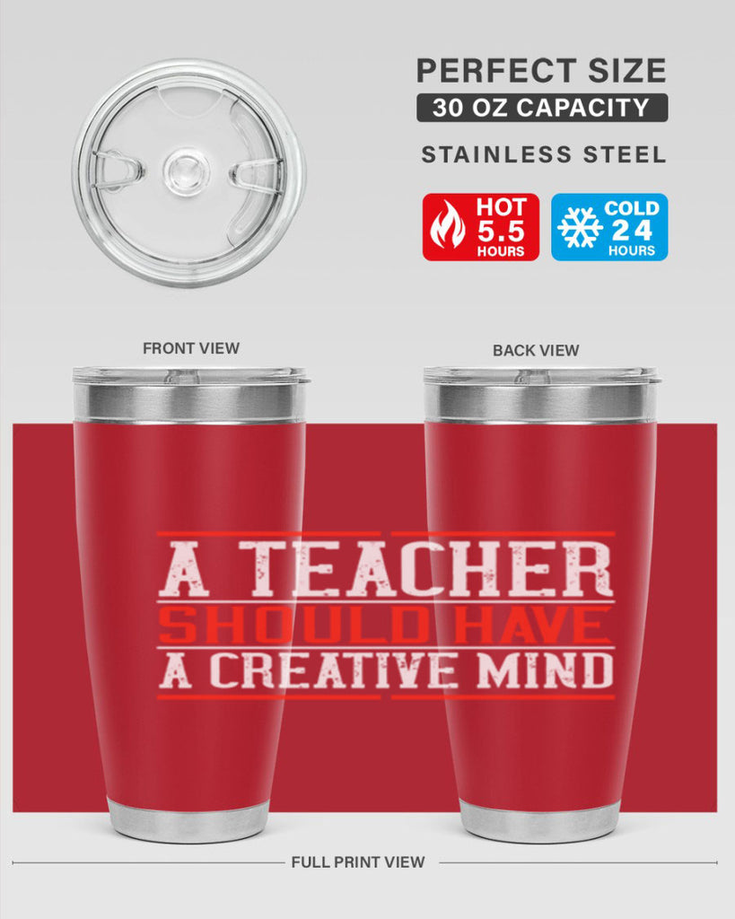 A teacher should have a creative mind Style 109#- teacher- tumbler