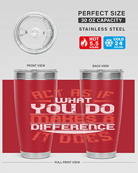 Act as if what you do makes a difference It does Style 48#- volunteer- Tumbler