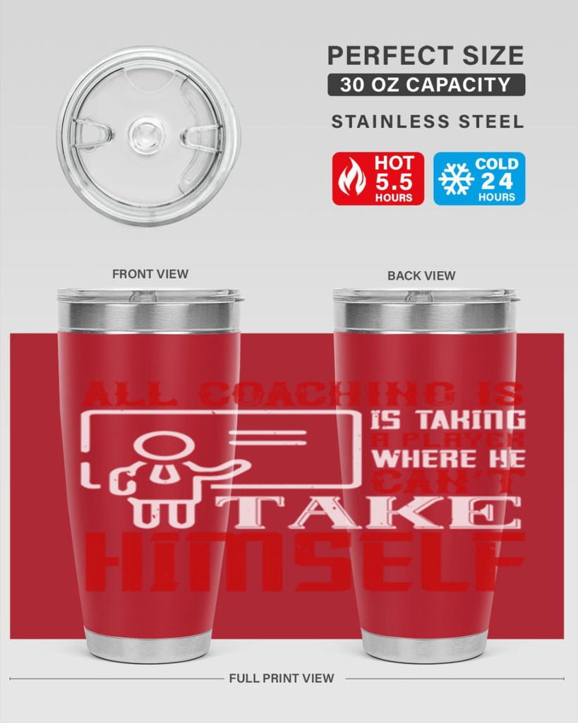 All coaching is is taking a player where he can’t take himself Style 6#- coaching- tumbler