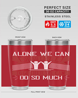 Alone we can do so little together we can do so much Style 37#- volunteer- Tumbler
