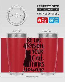 Be The Person Your Cat Style 78#- cat- Tumbler