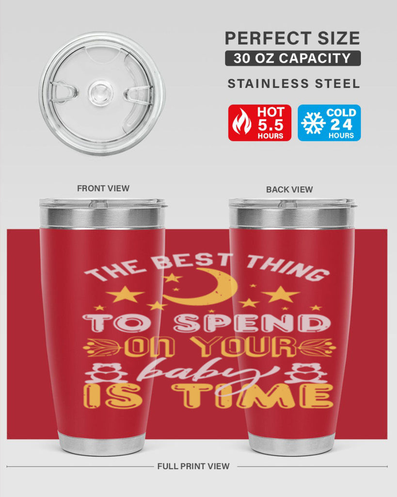 Best Thing to spend on your baby is time Style 46#- baby shower- tumbler