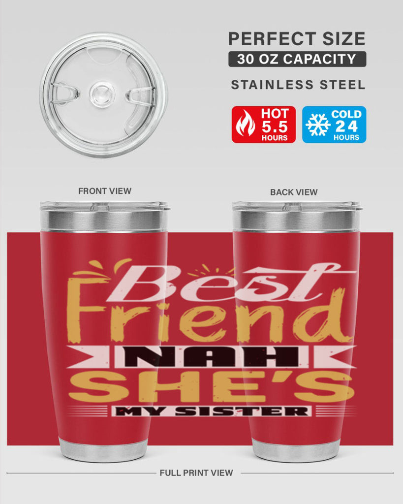 Best friend Nah She’s my sister Style 11#- Best Friend- Tumbler