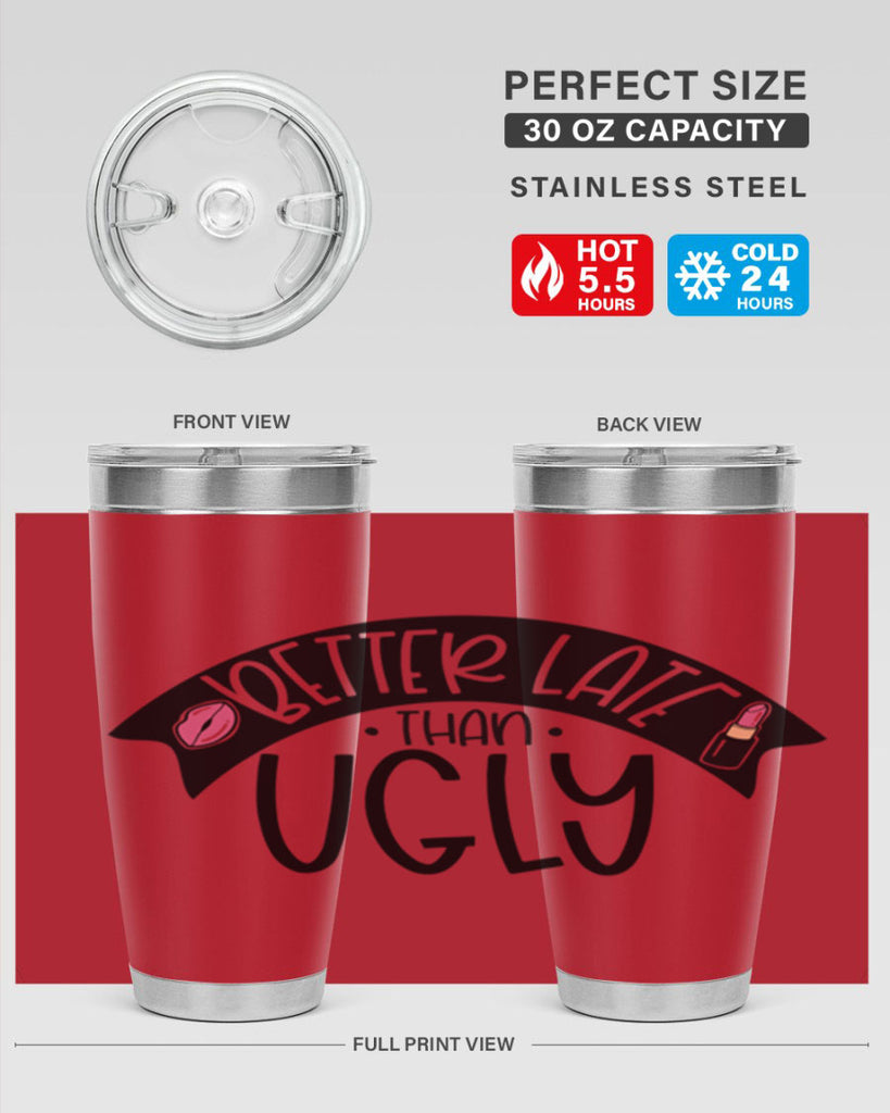 Better Late Than Ugly Style 132#- make up- Tumbler