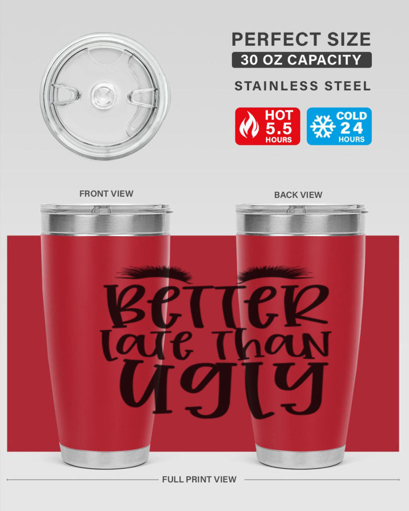 Better late than ugly design Style 249#- make up- Tumbler