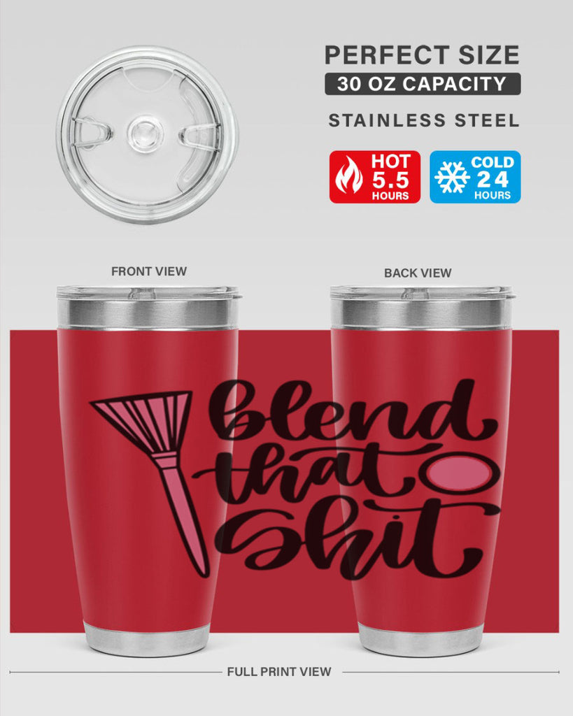 Blend That Shit Style 131#- make up- Tumbler