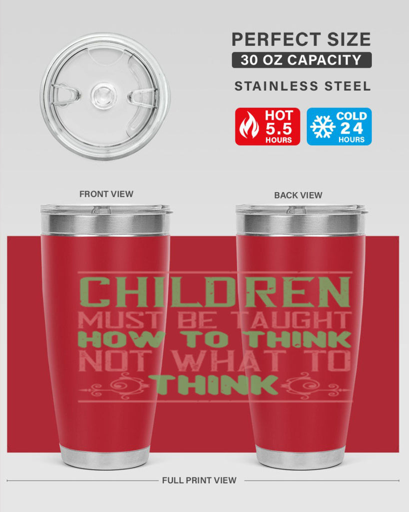 Children must be taught how to think not what to think Style 45#- baby- Tumbler