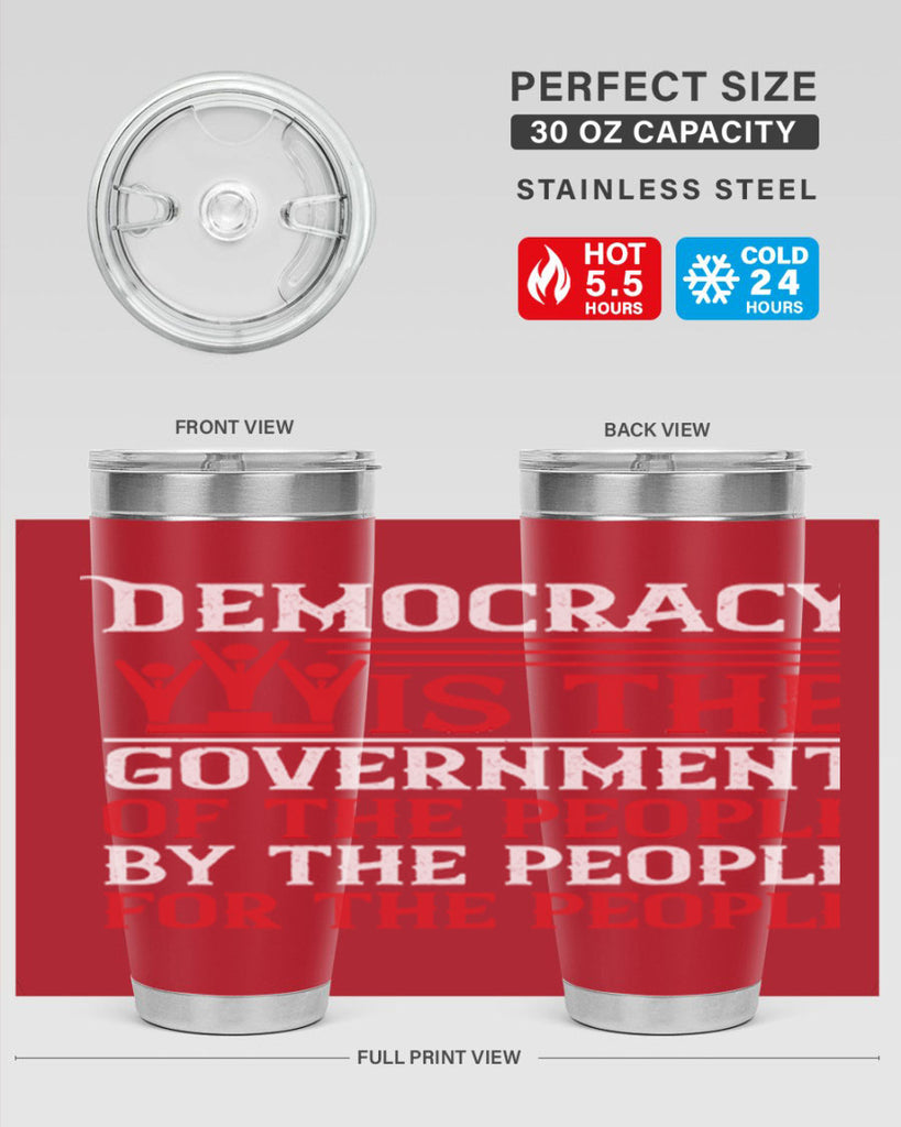Democracy is the government of the people by the people for the people Style 88#- Fourt Of July- Tumbler